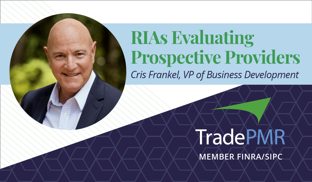 Cris Frankel, TradePMR’s VP of Business Development, article covers RIAs top considerations when evaluating prospective custodial service providers.